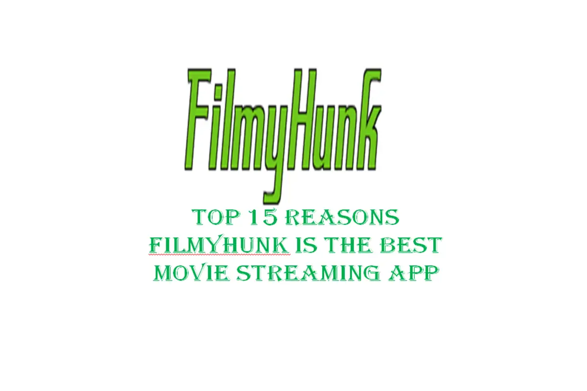 Top 15 Reasons FilmyHunk Is the Best Movie Streaming App