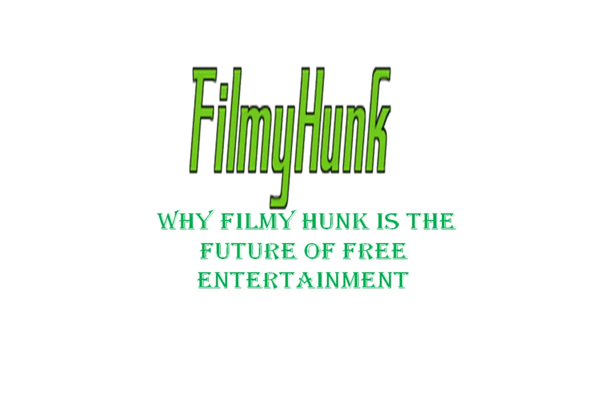 Why Filmy Hunk is the Future of Free Entertainment